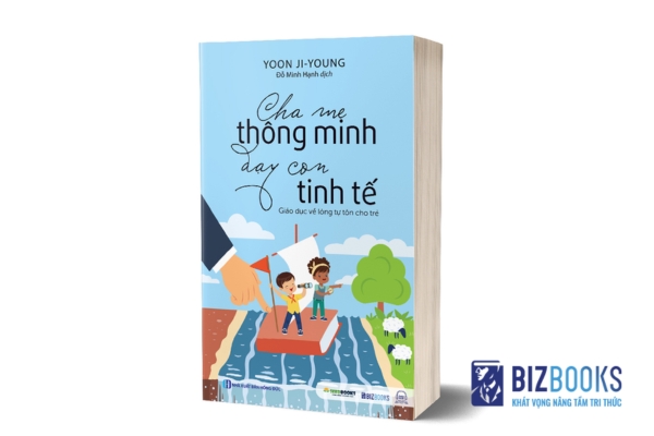 Cuốn sách “Cha mẹ thông minh dạy con tinh tế - Giáo dục về lòng tự tôn cho trẻ"