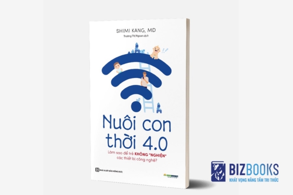 Cuốn sách “Nuôi con 4.0 - Làm thế nào để trẻ không nghiện thiết bị công nghệ"